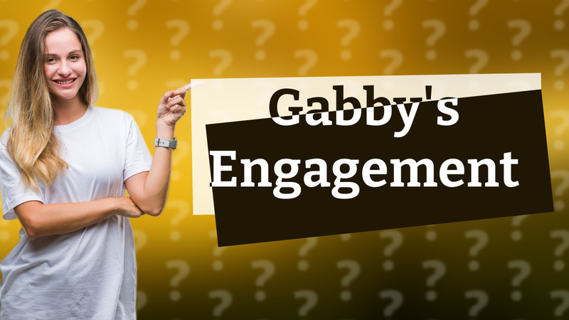 Gabby's Engagement