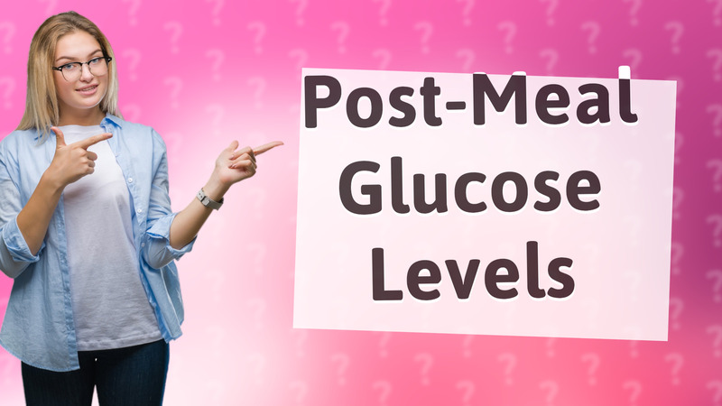Post-Meal Glucose Levels