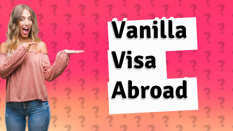 Vanilla Visa Abroad