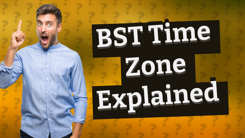 BST Time Zone Explained