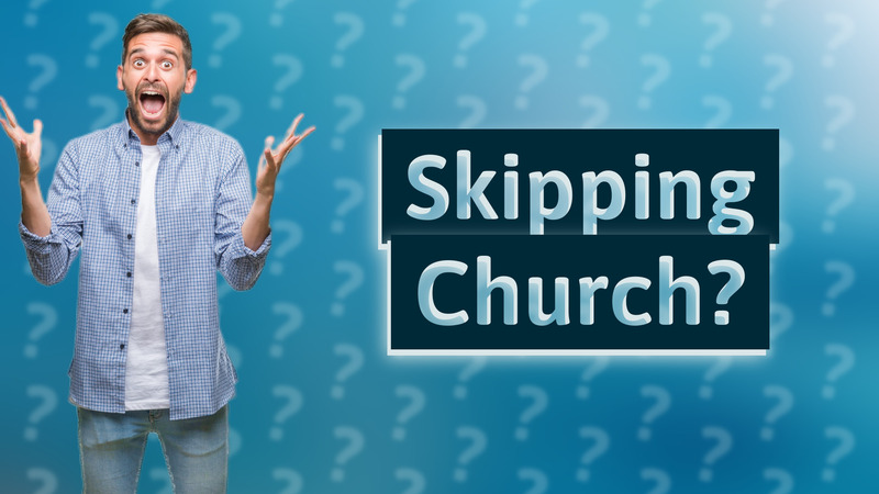 Skipping Church?