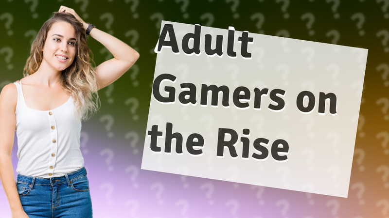 Adult Gamers on the Rise