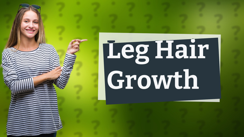 Leg Hair Growth
