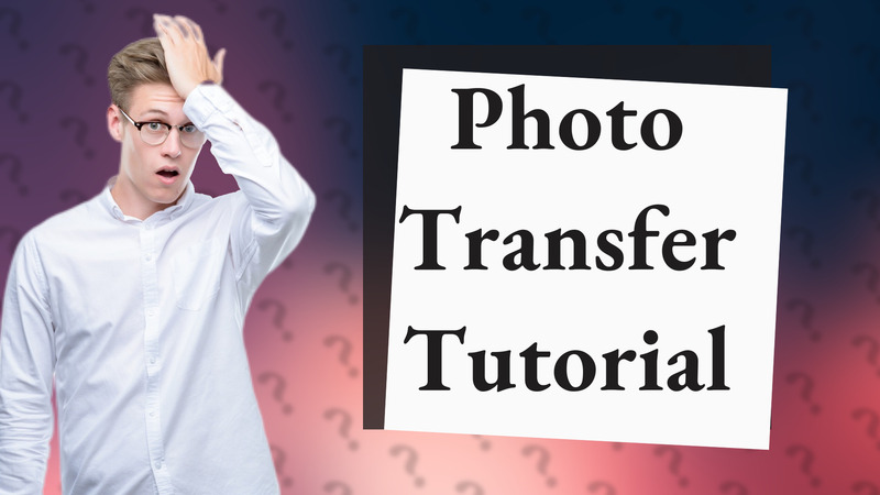 Photo Transfer Tutorial