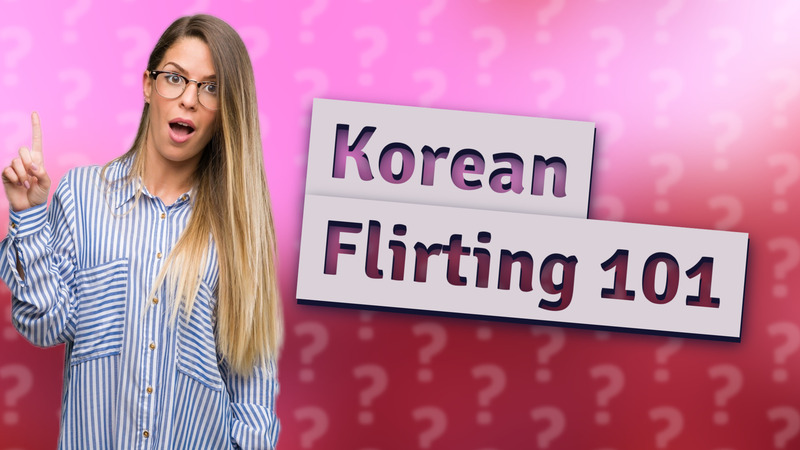 Korean Flirting 101