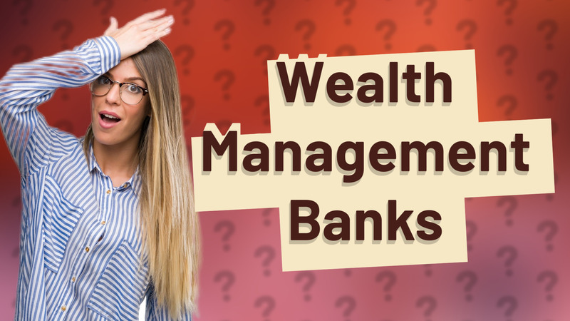 Wealth Management Banks