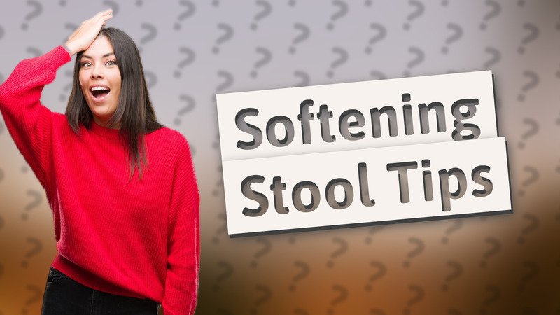 Softening Stool Tips
