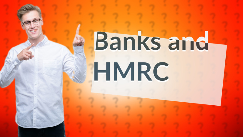 Banks and HMRC