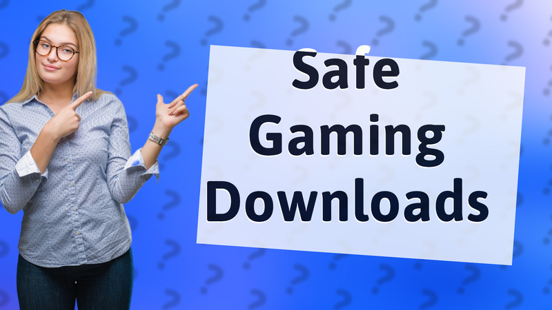 Safe Gaming Downloads