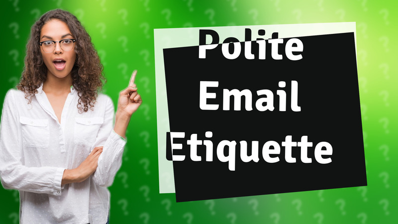 Polite Email Etiquette