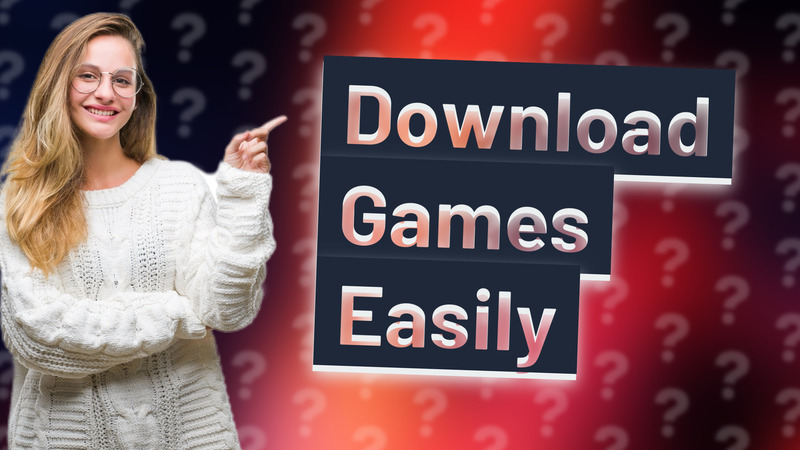 Download Games Easily