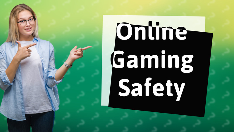 Online Gaming Safety