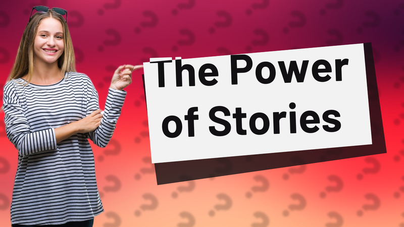 The Power of Stories