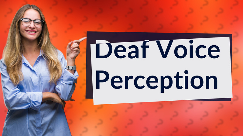 Deaf Voice Perception