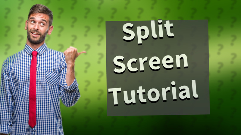 Split Screen Tutorial