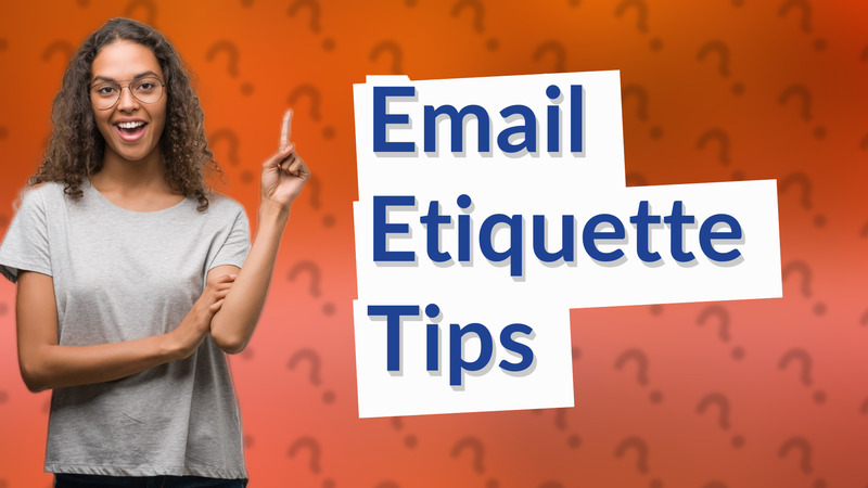 Email Etiquette Tips