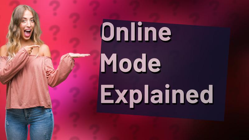 Online Mode Explained