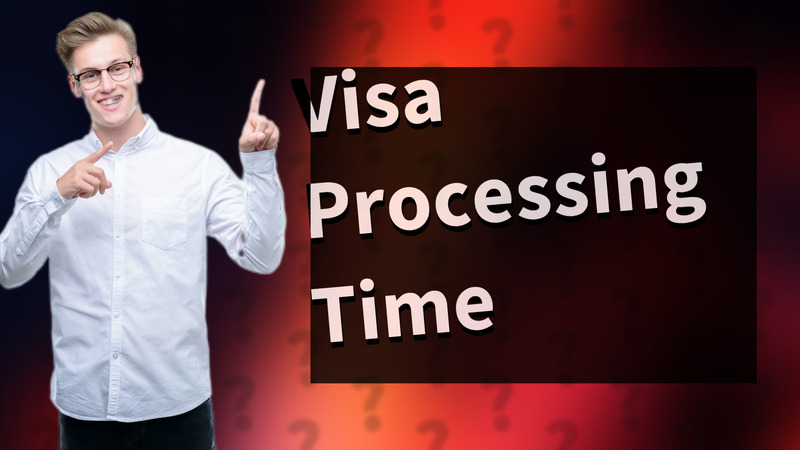 Visa Processing Time