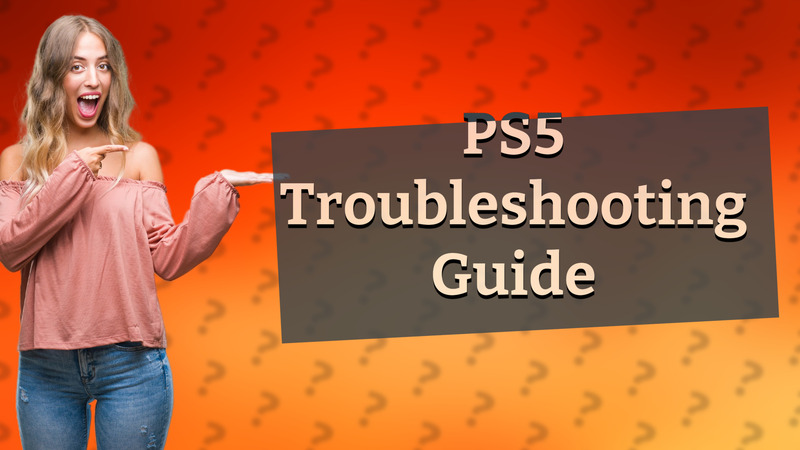 PS5 Troubleshooting Guide