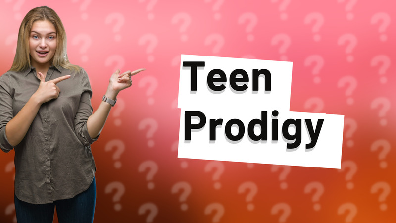 Teen Prodigy
