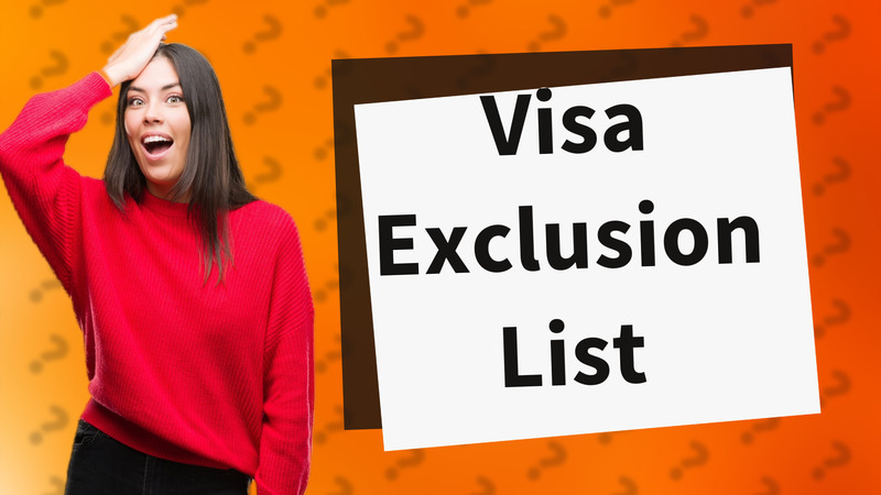 Visa Exclusion List