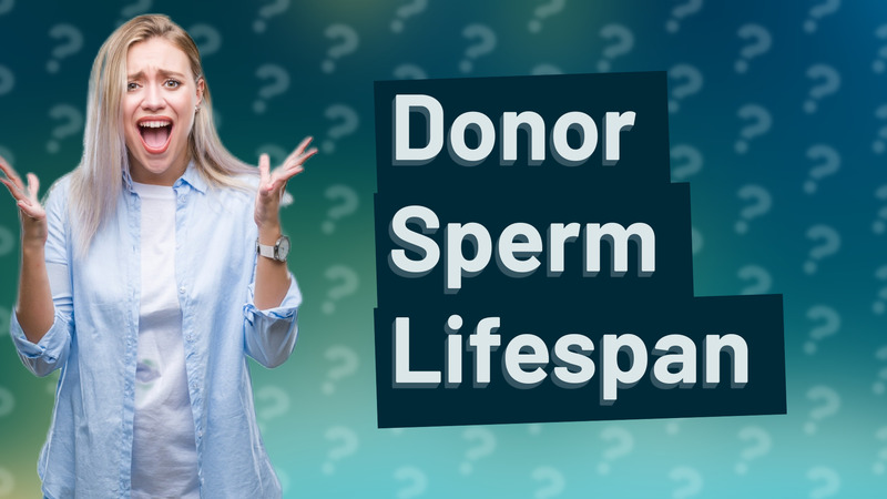 Donor Sperm Lifespan