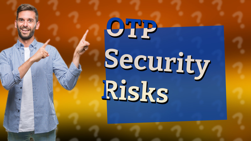 OTP Security Risks