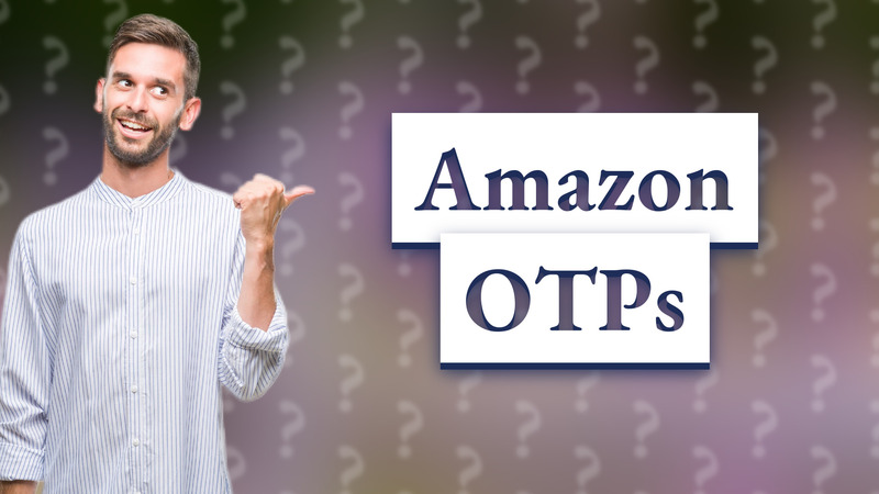 Amazon OTPs