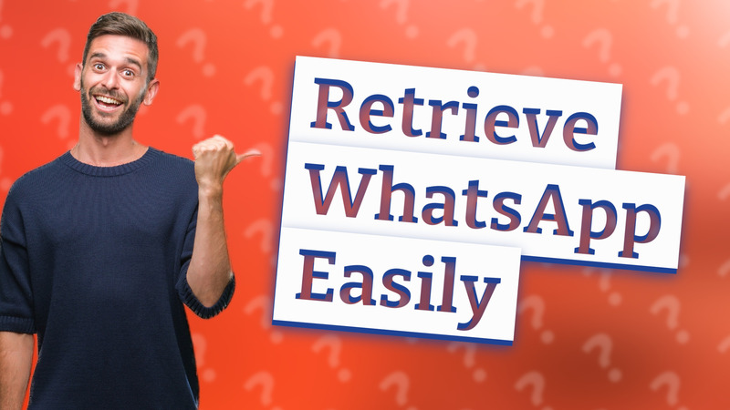 Retrieve WhatsApp Easily