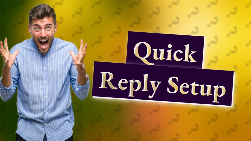 Quick Reply Setup