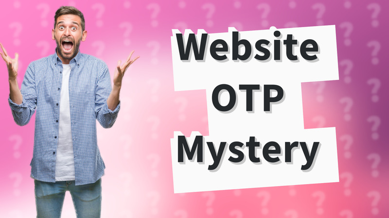 Website OTP Mystery