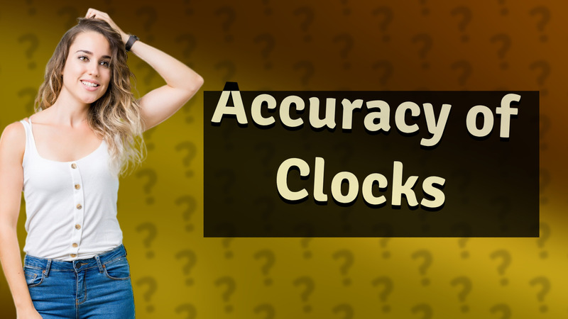 Accuracy of Clocks