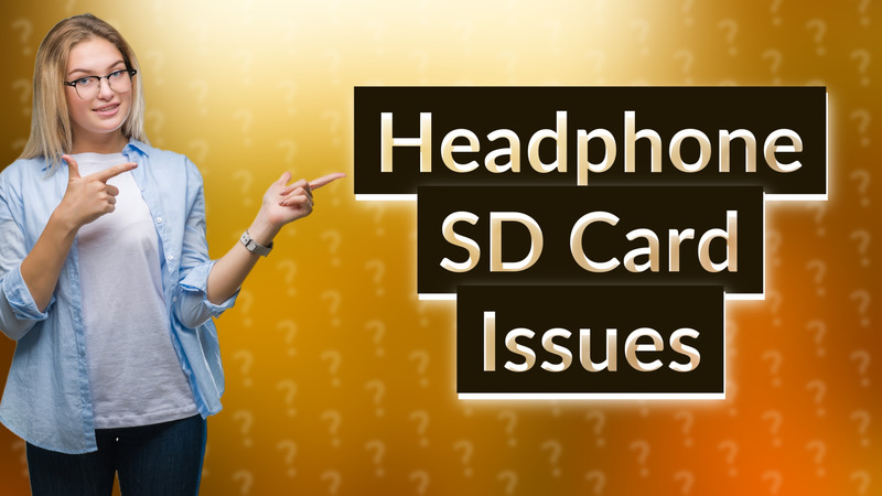 Headphone SD Card Issues