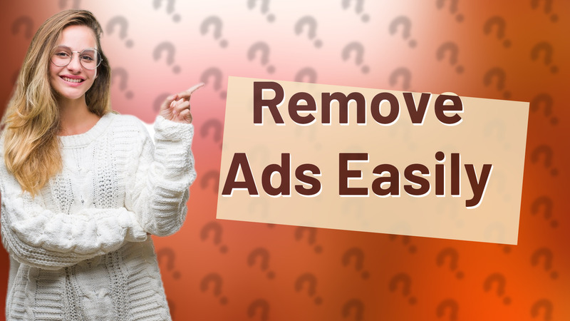 Remove Ads Easily