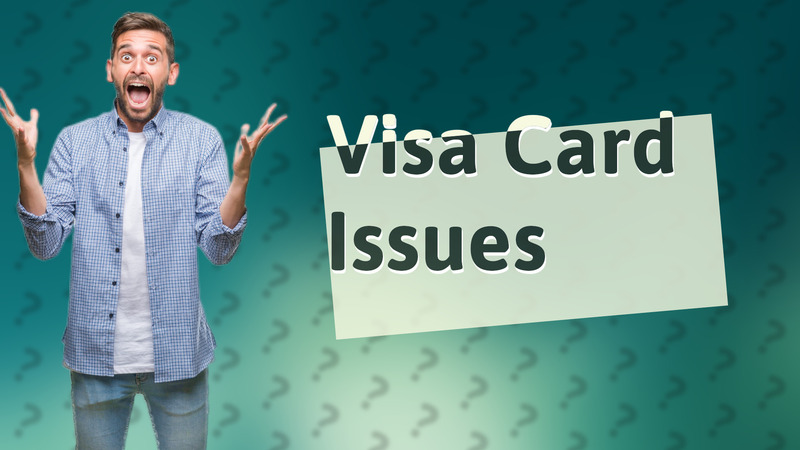 Visa Card Issues