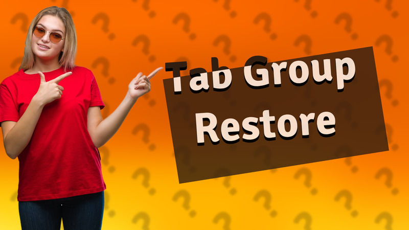 Tab Group Restore
