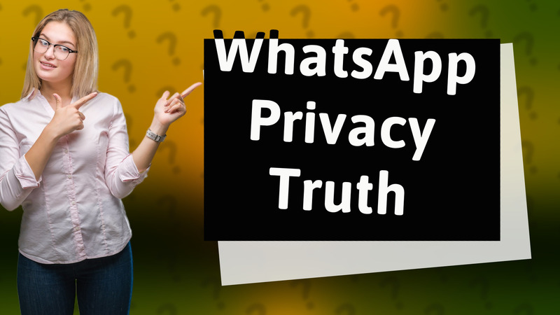 WhatsApp Privacy Truth