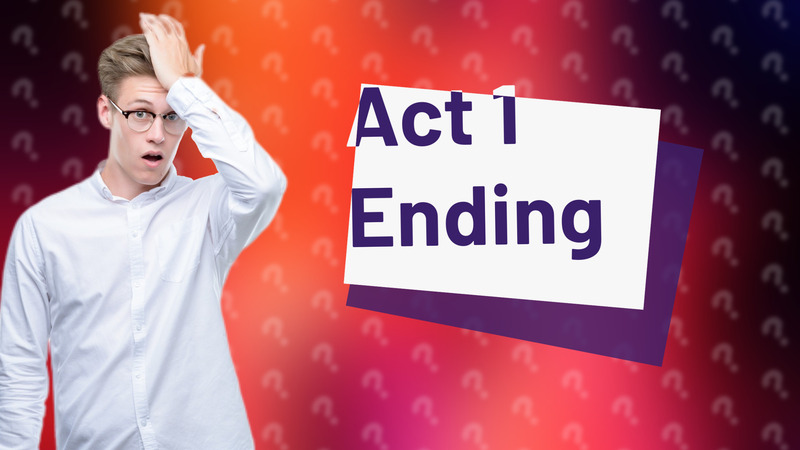 Act 1 Ending