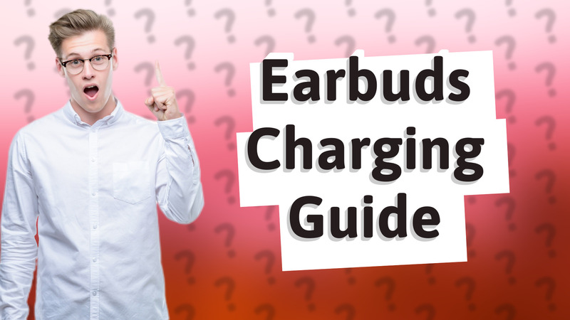 Earbuds Charging Guide