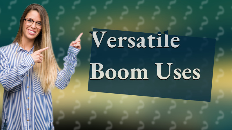 Versatile Boom Uses