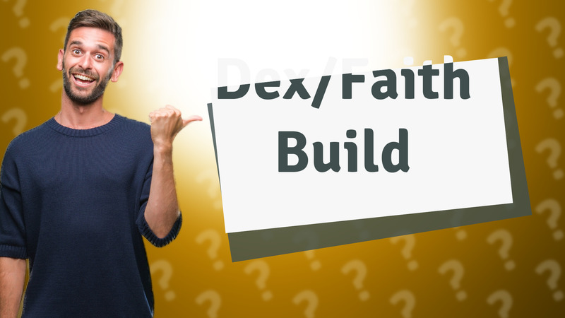 Dex/Faith Build