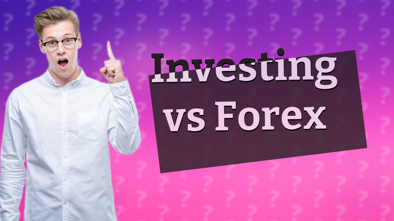 Investing vs Forex
