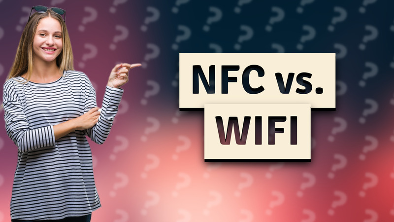 NFC vs. WIFI