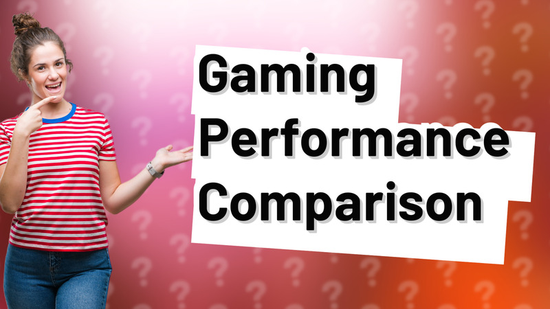 Gaming Performance Comparison