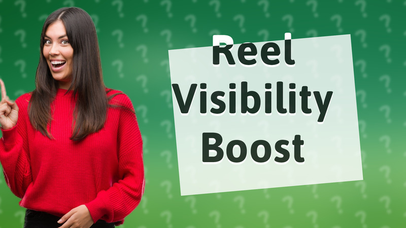 Reel Visibility Boost