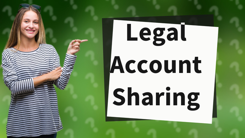 Legal Account Sharing