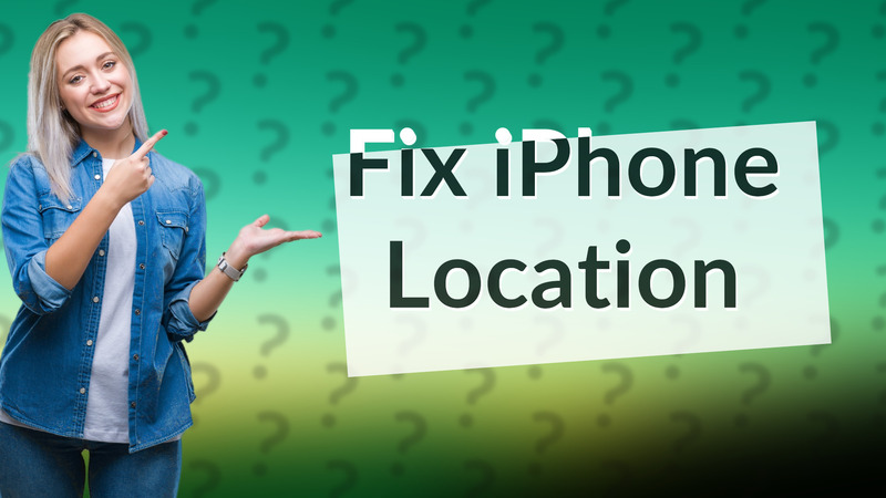 Fix iPhone Location