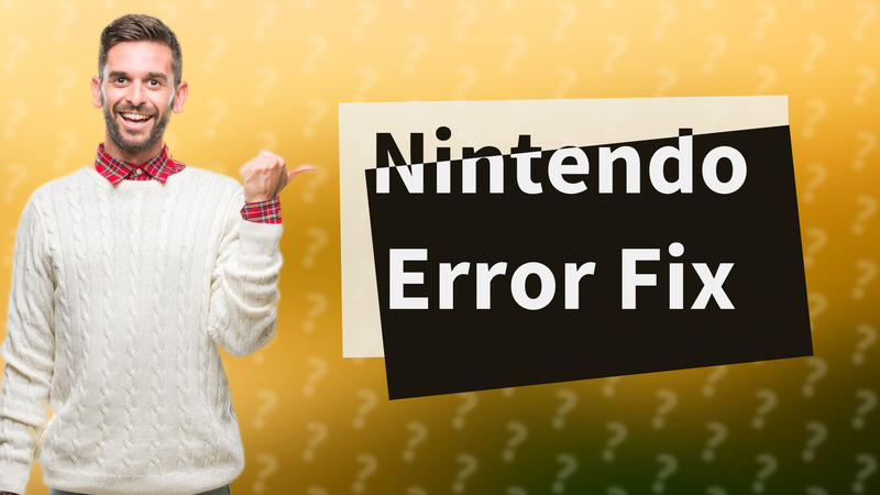 Nintendo Error Fix