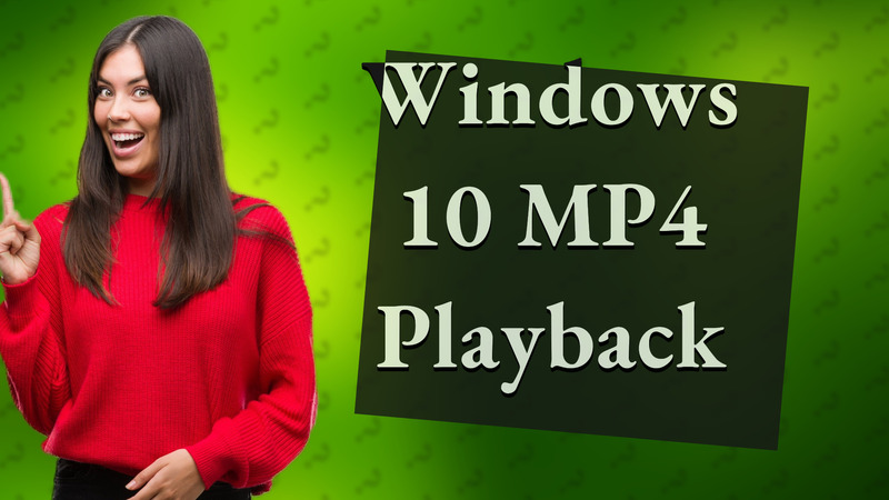 Windows 10 MP4 Playback