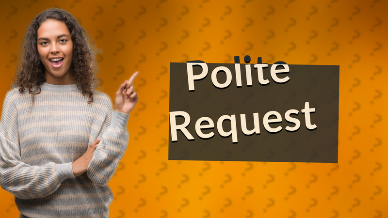 Polite Request